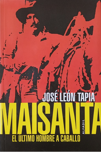 Libro Maisanta Último Hombre Caballo José León Tapia Alfadil