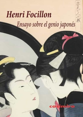 Ensayo Sobre El Genio Japones, De Henri Focillon. Editorial Casimiro, Tapa Bolsillo Rustico En Español