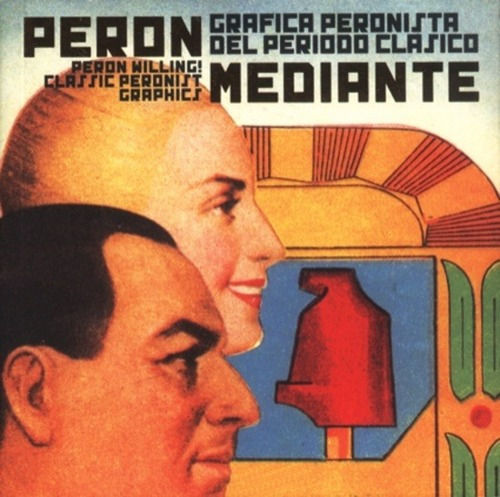 Peron Mediante Grafica Peronista Del Periodo Clasica - Indij