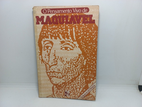 Livro - O Pensamento Vivo De Maquiavel - Maquiavel 