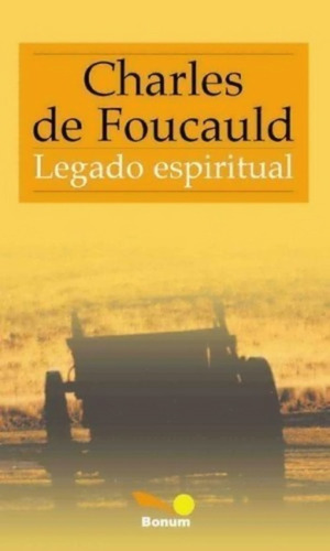 Charles De Foucauld - Legado Espiritual, De De Foucauld, Charles. Editorial Bonum, Tapa Blanda En Español, 2010