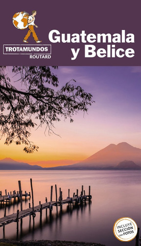 Guatemala Y Belice, De Gloaguen, Philippe. Editorial Trotamundos, Tapa Blanda En Español