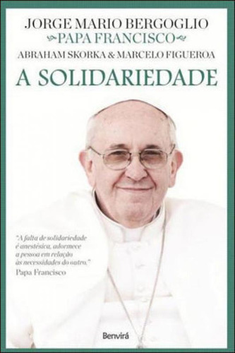 A Solidariedade, De Bergoglio, Jorge Mário. Editora Benvirá, Capa Mole Em Português