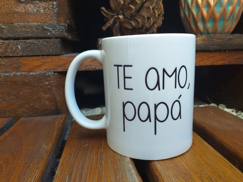 Taza Regalo Día Del Padre Papá Te Amo Cerámica Importada