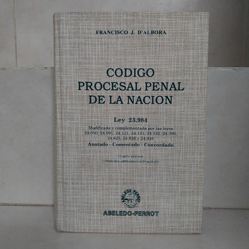 Código Procesal Penal Nación Comentado. Francisco J D'albora