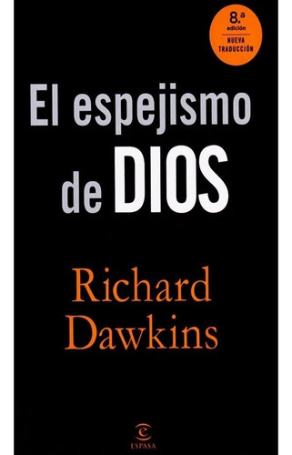 El Espejismo De Dios. Richard Dawkins · Grupo Planeta