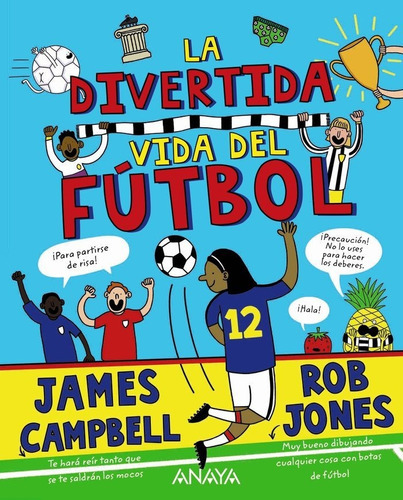 La Divertida Vida Del Futbol, De Campbell, James. Editorial Anaya Infantil Y Juvenil, Tapa Blanda En Español