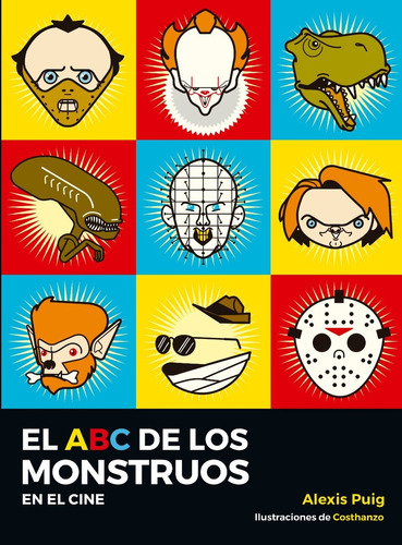 El Abc De Monstruos En El Cine - Alexis Puig