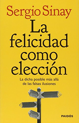 Libro La Felicidad Como Elección De Sergio Sinay Ed: 1