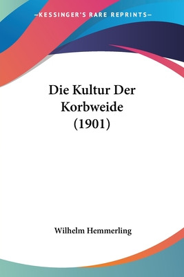 Libro Die Kultur Der Korbweide (1901) - Hemmerling, Wilhelm