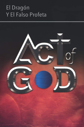 Libro Act Of God El Dragón Y El Falso Profeta (spanish Edit