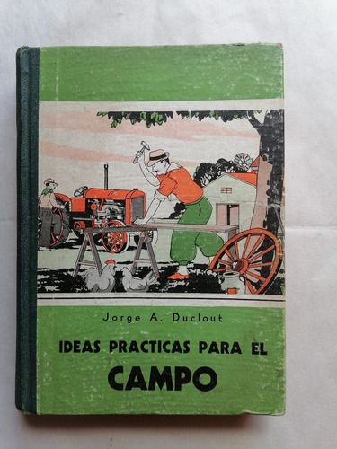 Ideas Practicas Del Campo Jorge Duclout Año 1942