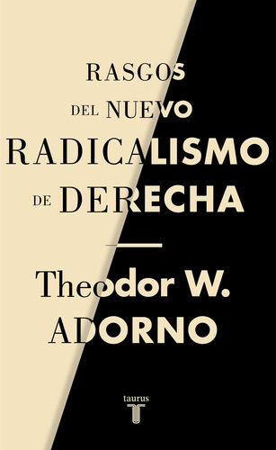 Rasgos Del Nuevo Radicalismo De Derecha, De Adorno, Theodor W.. Serie Pensamiento Editorial Taurus, Tapa Blanda En Español, 2020