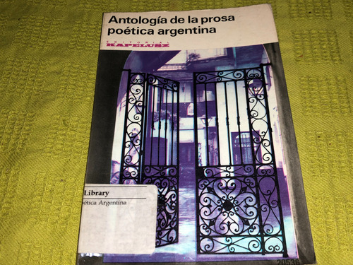 Antología De La Prosa Poética Argentina - Kapelusz