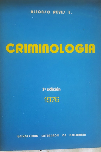 Criminología. Alfonso Reyes Echandia