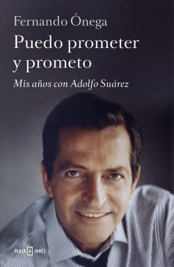 Puedo Prometer Y Prometo:mis Años Con Adolfo Suárez Onega,