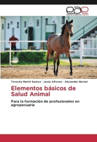 Libro: Elementos Básicos De Salud Animal: Para La Formació