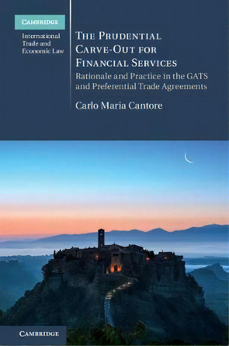 The Prudential Carve-out For Financial Services : Rationale, De Carlo Maria Cantore. Editorial Cambridge University Press En Inglés
