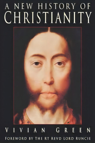A New History Of Christianity, De Vivian Green. Editorial Bloomsbury Publishing Plc, Tapa Blanda En Inglés