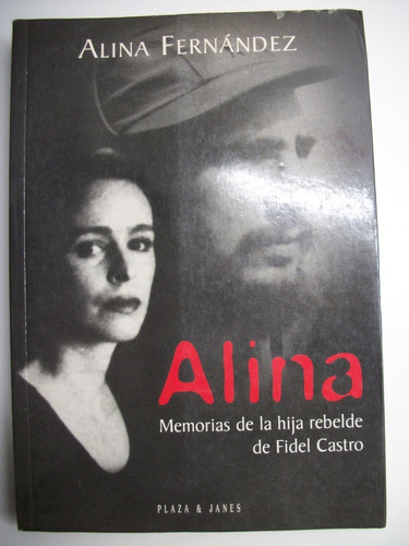 Alina Memorias De La Hija Rebelde De Fidel Castro        C34