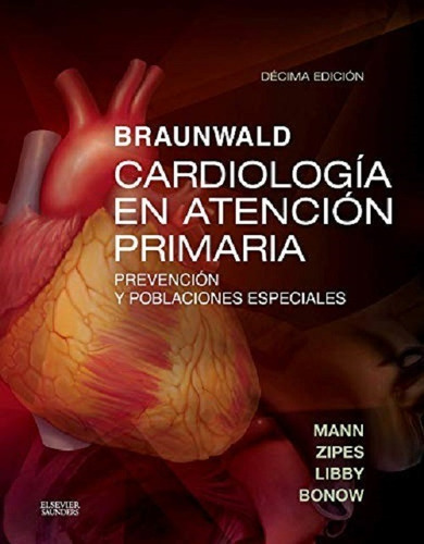 Braunwald Cardiología En Atención Primaria 10ma Edición