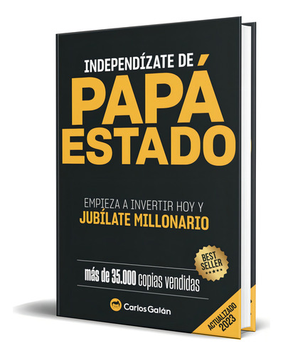 Independízate de Papá Estado, de Carlos Galán. Editorial Independently Published, tapa blanda en español, 2015