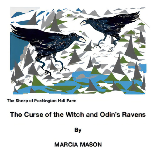 The Sheep Of Poshington Hall Farm: The Curse Of The Witch And Odin's Ravens, De Mason, Marcia. The Sheep Of Poshington Hall Farm, Vol. 1. Editorial Lulu Pr, Tapa Blanda En Inglés