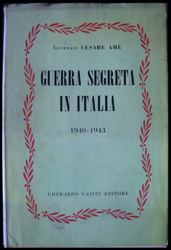 Guerra Secreta In Italia. Cesare Amè 1954 48n 540