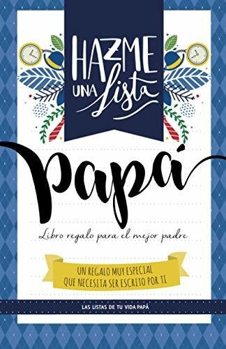 Libro : Hazme Una Lista Papa (libro Regalo Para El Mejor...