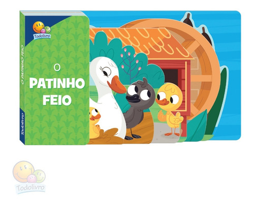 Livro Contos Com Abas: Patinho Feio - Um Livro Interativo Todolivro