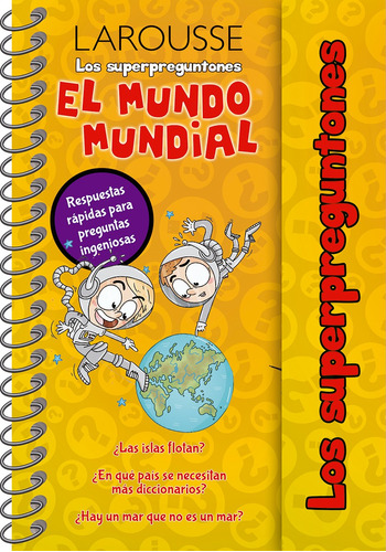 Los Superpreguntones. El mundo mundial, de Ediciones Larousse. Editorial Larousse, tapa dura en español, 2016