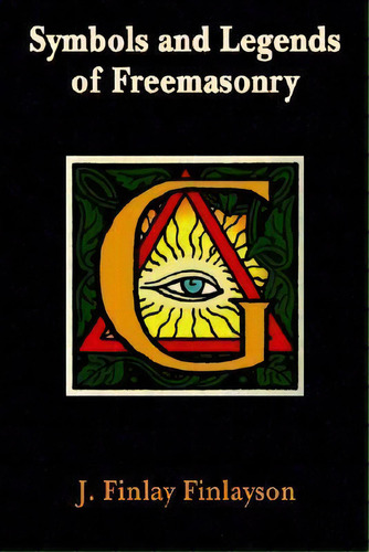 Symbols And Legends Of Freemasonry, De J. Finlay Finlayson. Editorial Book Tree,us, Tapa Blanda En Inglés