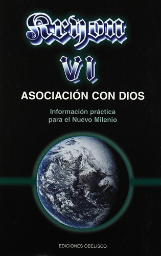 Kryon VI. Asociación con Dios: Información práctica para el Nuevo Milenio, de CARROLL, LEE. Editorial Ediciones Obelisco, tapa blanda en español, 2005