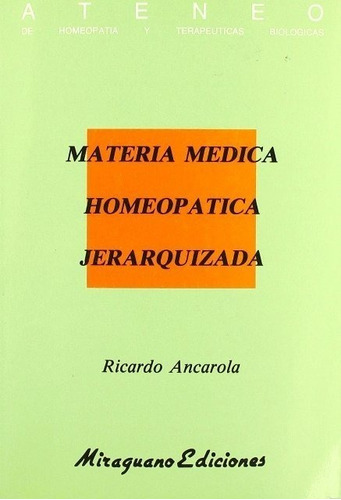 Materia Medica Homeopática Jerarquizada, Ancarola, Miraguano