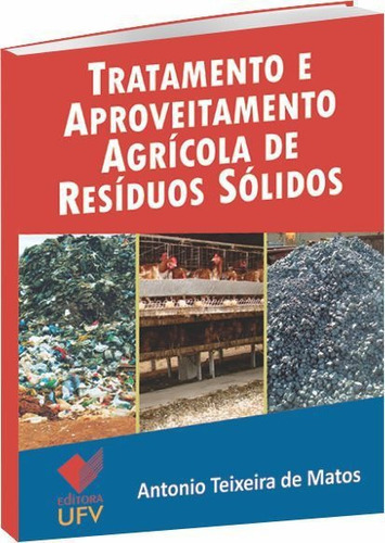 Tratamento E Aproveitamento Agrícola De Resíduos Sólidos, De Matos, Antonio Teixeira. Editora Ufv, Edição 1 Em Português