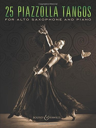 25 Piazzolla Tangos For Alto Saxophone And Piano