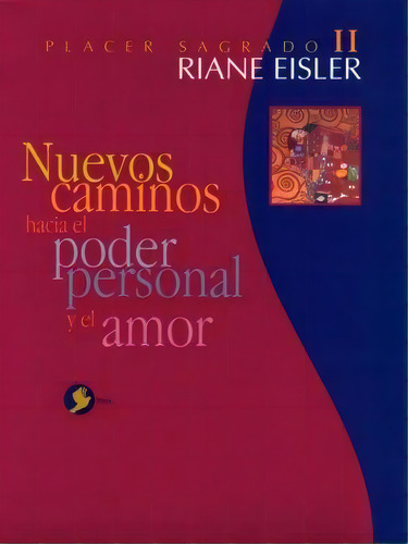 NUEVOS CAMINOS HACIA EL PODER PERSONAL Y EL AMOR, de Rianne Eisler. Editorial Terracota, tapa pasta blanda, edición 1 en español, 2006