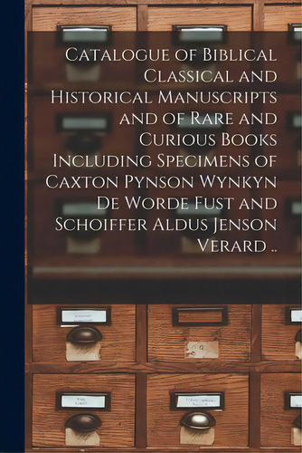 Catalogue Of Biblical Classical And Historical Manuscripts And Of Rare And Curious Books Includin..., De Anonymous. Editorial Legare Street Pr, Tapa Blanda En Inglés