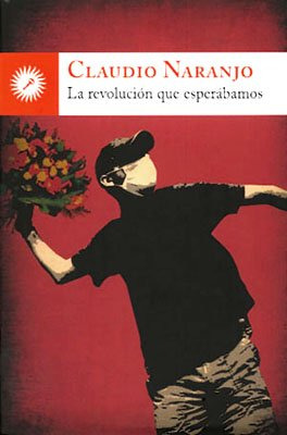 La Revolución Que Esperábamos, Claudio Naranjo, Grupal