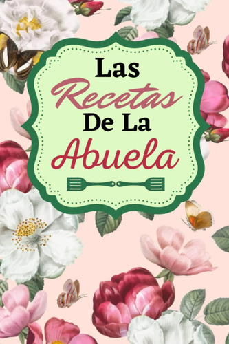 Libro: Las Recetas De La Abuela: Escribe Todos Tus Platos De