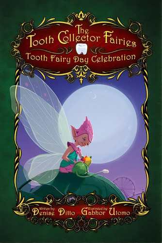 Tooth Fairy Day Celebration: Tooth Fairy Day Celebration: Tooth Fairy Day Celebration, De Ditto, Denise. Editorial Lightning Source Inc, Tapa Blanda En Inglés