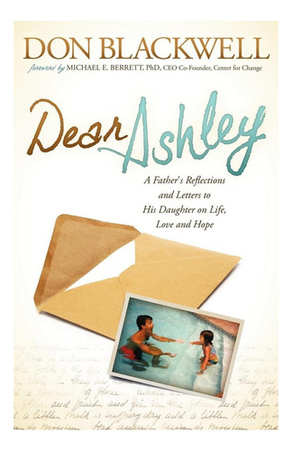 Libro: Dear Ashley: A Fathers Reflections And Letters To H