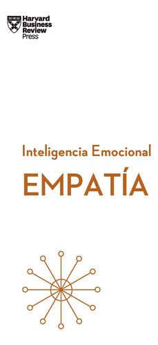 Empata. Serie Inteligencia Emocional Hbr (empathy Spanish Ed