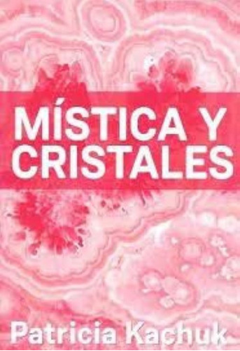 Mistica Y Cristales - Patricia Kachuk