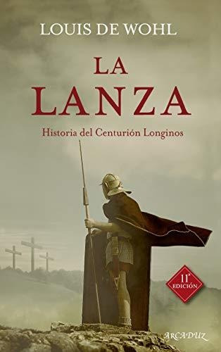Lanza, La. (nueva Ed): Historia Del Centurión Longinos: 41 (