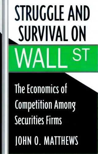 Struggle And Survival On Wall Street, De John O. Matthews. Editorial Oxford University Press Inc, Tapa Dura En Inglés