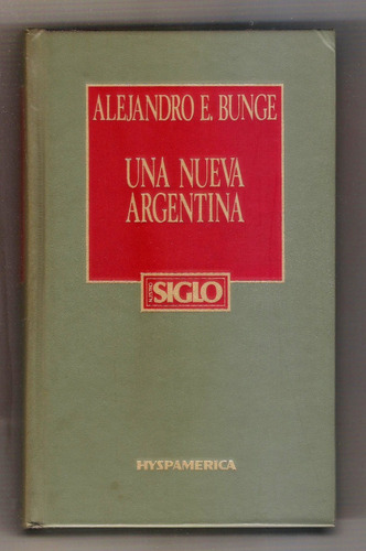 Una Nueva Argentina Por Alejandro E. Bunge 1984  Hyspamerica
