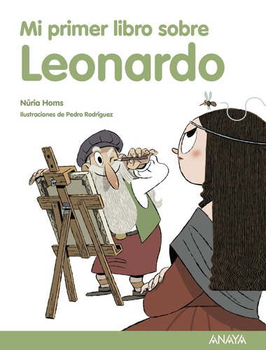 Mi Primer Libro Sobre Leonardo, de Homs, Núria. Serie LITERATURA INFANTIL (6-11 años) - Mi Primer Libro Editorial ANAYA INFANTIL Y JUVENIL, tapa dura en español, 2019