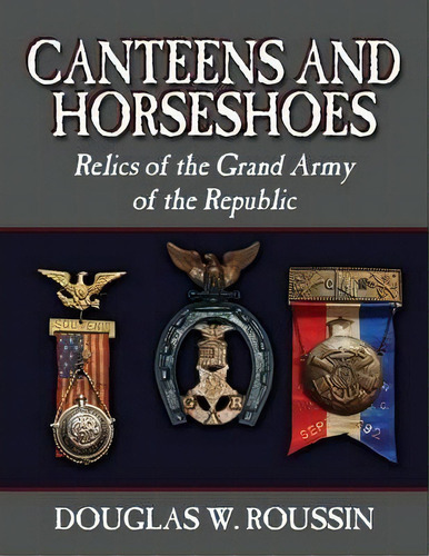 Canteens And Horseshoes, De Douglas W Roussin. Editorial Outskirts Press, Tapa Blanda En Inglés