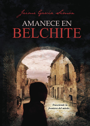 Amanece En Belchite: No, de García Simón, Jaime., vol. 1. Editorial Círculo Rojo SL, tapa pasta blanda, edición 1 en español, 2017